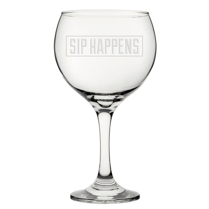 Sip Happens - Engraved Novelty Gin Balloon Cocktail Glass Image 1