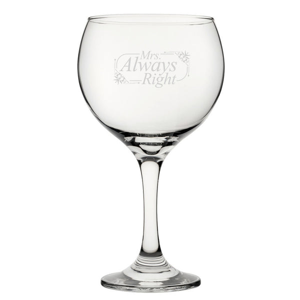 Mrs Always Right - Engraved Novelty Gin Balloon Cocktail Glass - part of the  collection