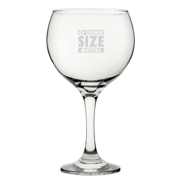 Of Course Size Matters - Engraved Novelty Gin Balloon Cocktail Glass Image 2