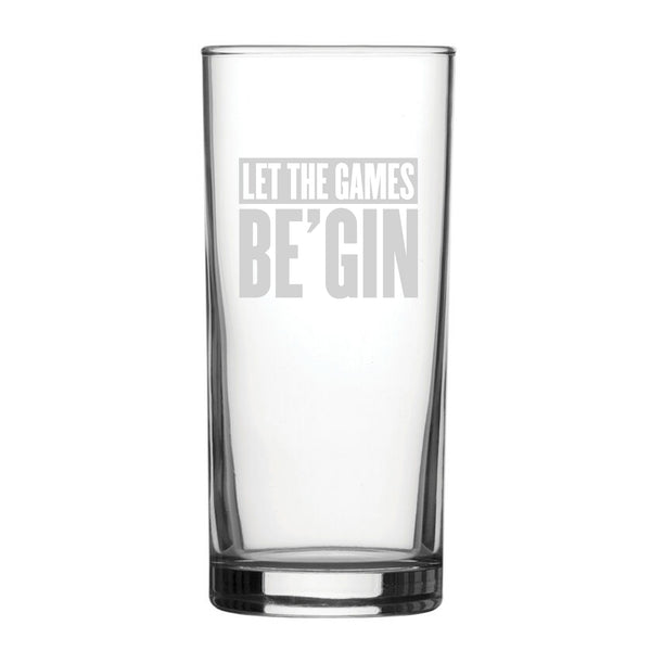 Let The Games Be'Gin - Engraved Novelty Hiball Glass - part of the  collection