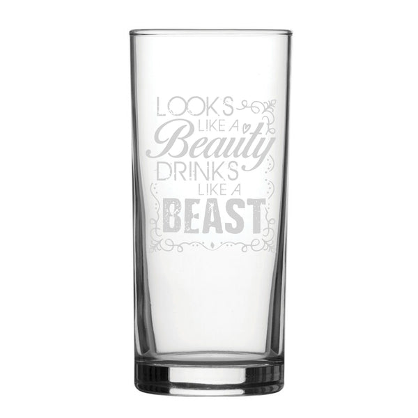 Looks Like A Beauty, Drinks Like A Beast - Engraved Novelty Hiball Glass - part of the  collection