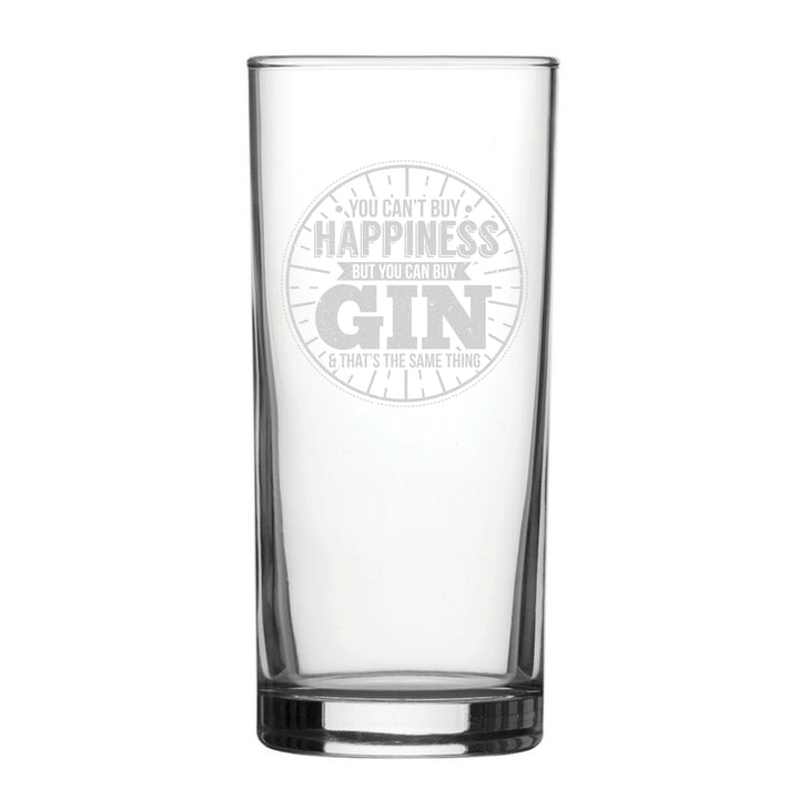 You Can'T Buy Happiness But You Can Buy Gin & That's The Same Thing - Engraved Novelty Hiball Glass - part of the  collection