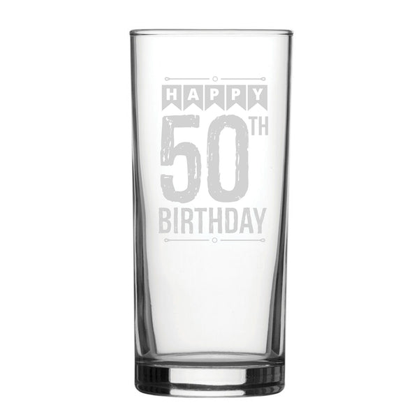 Happy 50th Birthday - Engraved Novelty Hiball Glass - part of the  collection