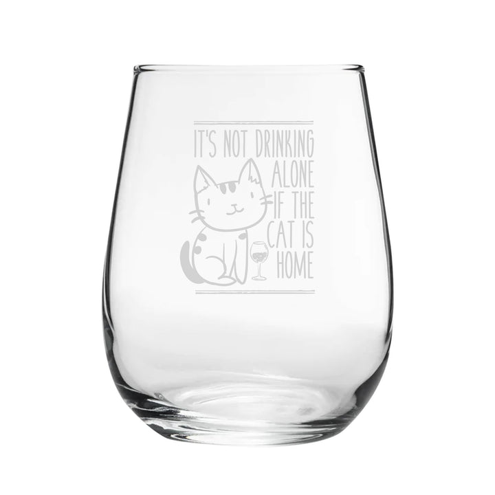 It's Not Drinking Alone If The Cat Is Home - Engraved Novelty Stemless Wine Gin Tumbler Image 1