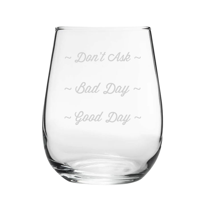 Good Day, Bad Day, Don't Ask - Engraved Novelty Stemless Wine Tumbler Image 1