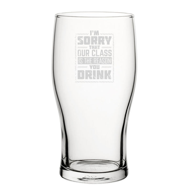 I'm Sorry That Our Class Is The Reason You Drink - Engraved Novelty Tulip Pint Glass Image 2