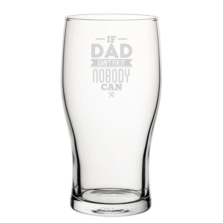 If Dad Can't Fix It Nobody Can - Engraved Novelty Tulip Pint Glass - part of the Gifts Finder Personalised Beer Pint Glasses And Tankards collection