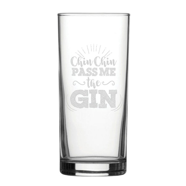 Chin Chin Pass Me The Gin - Engraved Novelty Hiball Glass (Tumblers) available to buy now at www.giftsfinder.co.uk