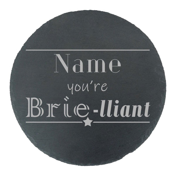 Engraved Round Slate Cheeseboard with Name you're Brie-lliant Design (Cutting Boards) available to buy now at www.giftsfinder.co.uk