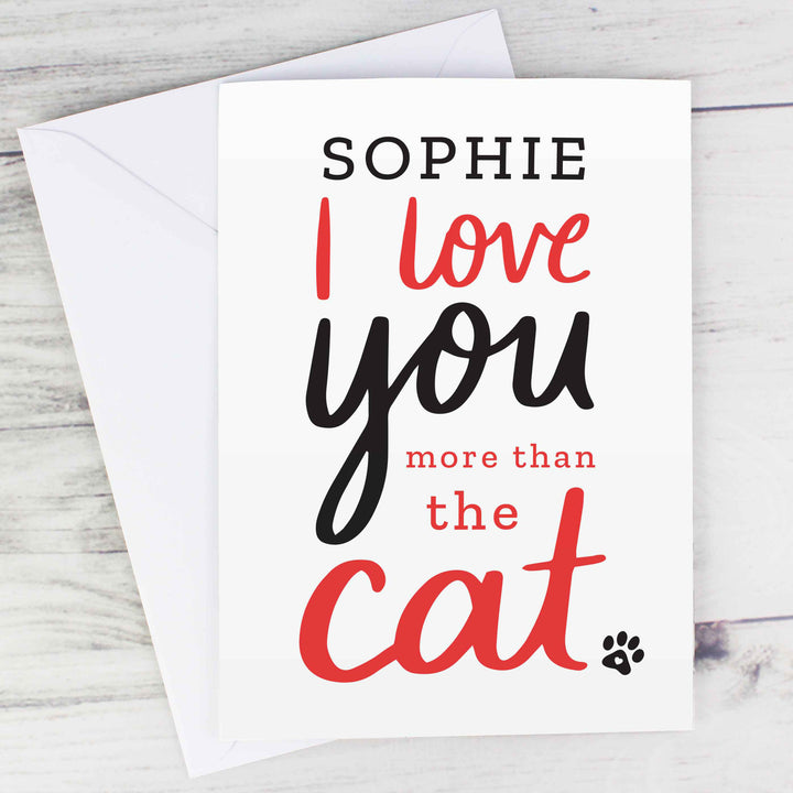 Personalised I Love You More Than The Cat Card - part of the Gifts Finder Personalised Cards collection