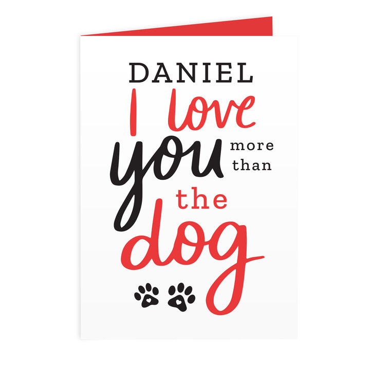 Personalised I Love You More Than The Dog Card - part of the Gifts Finder Personalised Cards collection