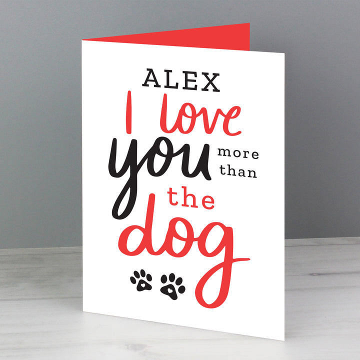 Personalised I Love You More Than The Dog Card - part of the Gifts Finder Personalised Cards collection