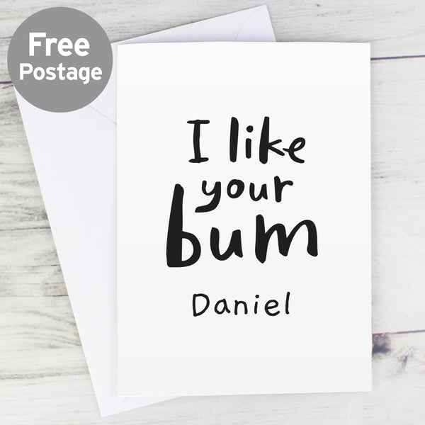 Buy Personalised I Like Your Bum Card at www.giftsfinder.co.uk