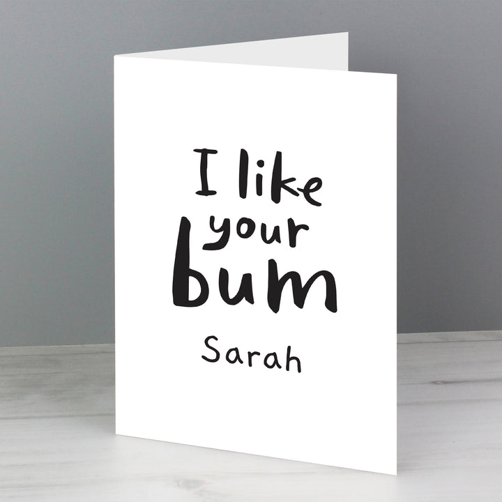 Buy Personalised I Like Your Bum Card at www.giftsfinder.co.uk