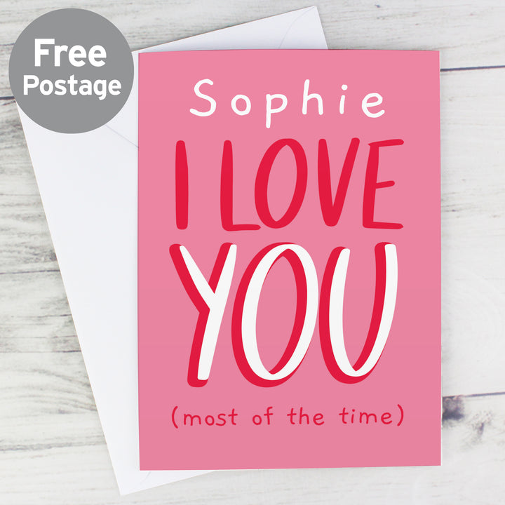 Buy Personalised Love You - Most Of The Time Card at www.giftsfinder.co.uk