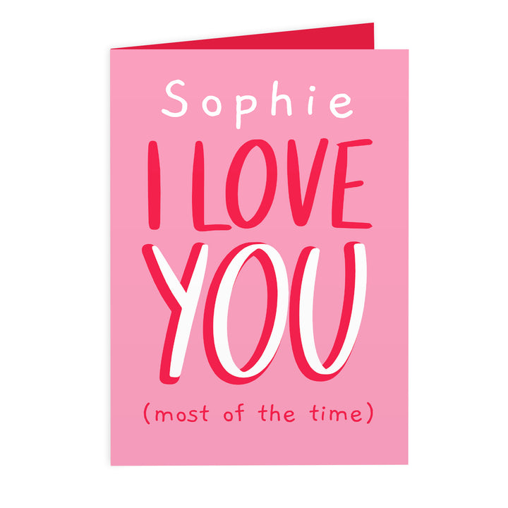 Personalised Love You - Most Of The Time Card - part of the Personalised Cards collection