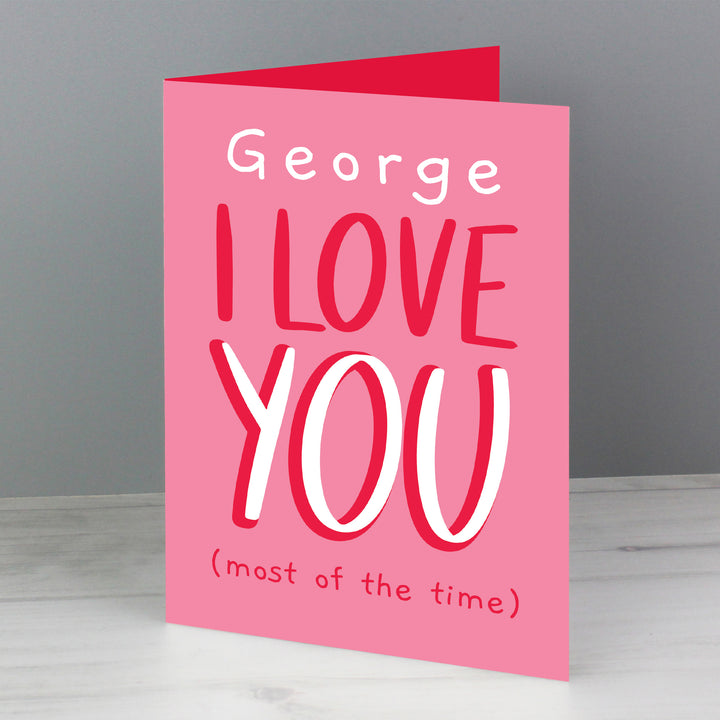 Personalised Love You - Most Of The Time Card - part of the Personalised Cards collection