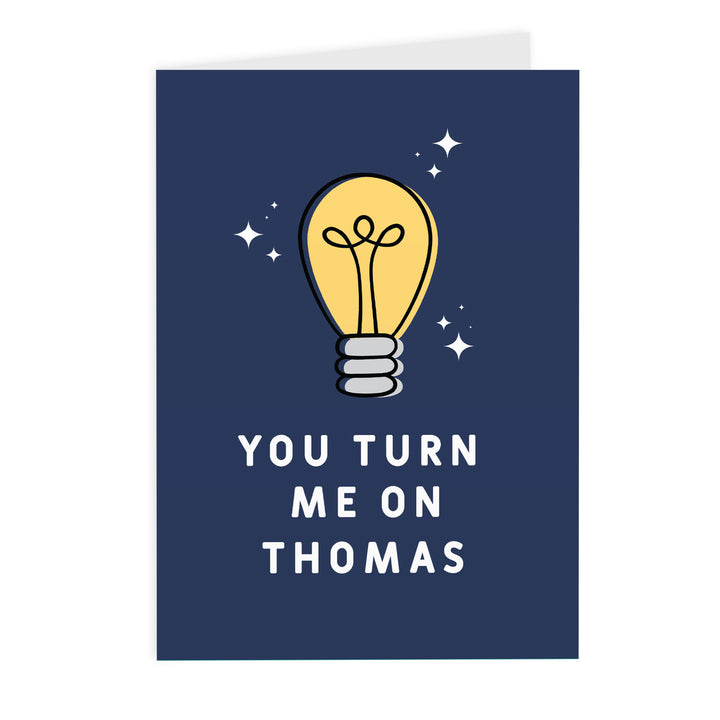 Buy Personalised You Turn Me On Card at www.giftsfinder.co.uk