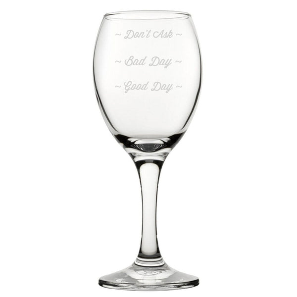 Good Day, Bad Day, Don't Ask - Engraved Novelty Wine Glass (Stemware) available to buy now at www.giftsfinder.co.uk