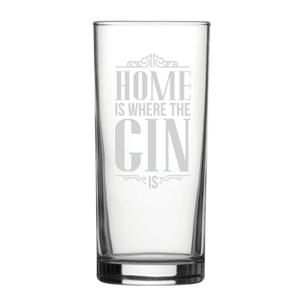 Home Is Where The Gin Is - Engraved Novelty Hiball Glass (Tumblers) available to buy now at www.giftsfinder.co.uk