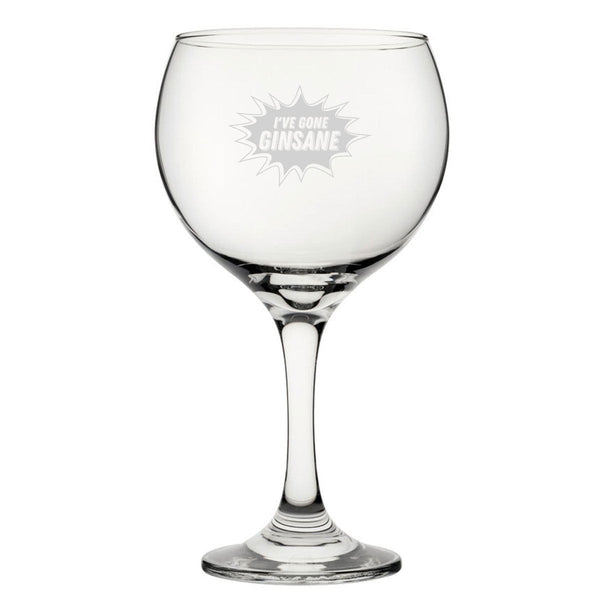 I've Gone Ginsane - Engraved Novelty Gin Balloon Cocktail Glass (Stemware) available to buy now at www.giftsfinder.co.uk