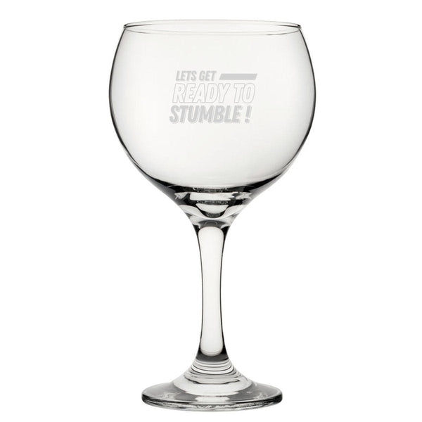 Buy Let's Get Ready To Stumble - Engraved Novelty Gin Balloon Cocktail Glass available now at www.giftsfinder.co.uk