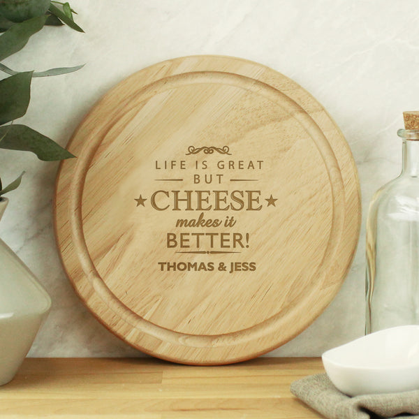 Buy Personalised Cheese Makes Life Better... Wooden Cheese Board available now at www.giftsfinder.co.uk