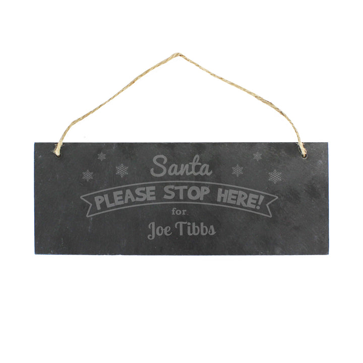 Personalised Santa Please Stop Here... Hanging Slate Plaque in gift category Personalised Christmas Decorations