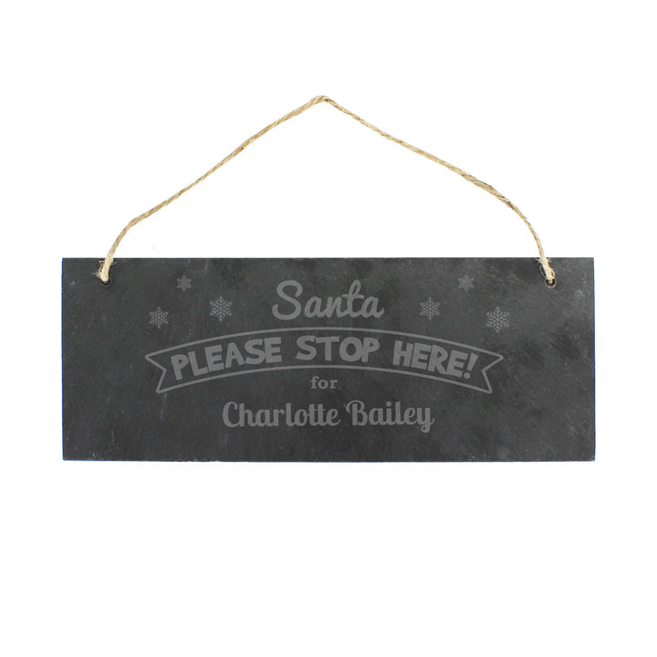 Personalised Santa Please Stop Here... Hanging Slate Plaque in gift category Personalised Christmas Decorations