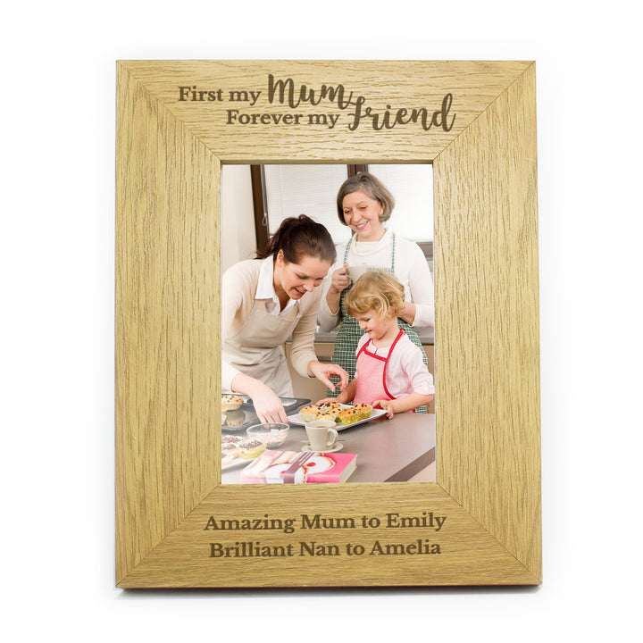 Buy Personalised 'First My Mum Forever My Friend' 6x4 Oak Finish Photo Frame available now at www.giftsfinder.co.uk