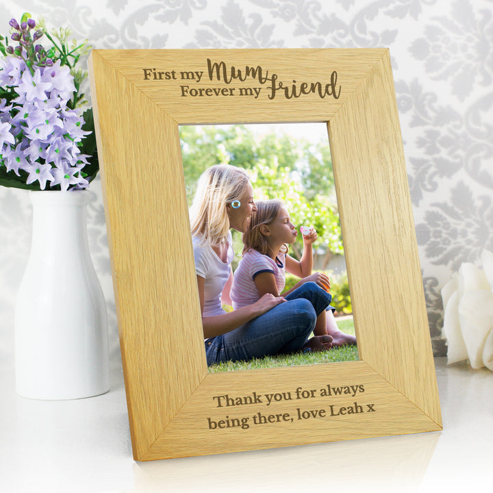 Buy Personalised 'First My Mum Forever My Friend' 6x4 Oak Finish Photo Frame available now at www.giftsfinder.co.uk