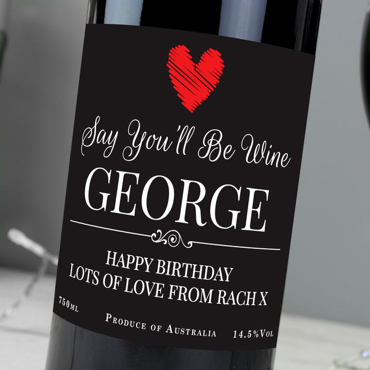 Buy Personalised Say You'll Be Wine Red Wine at www.giftsfinder.co.uk