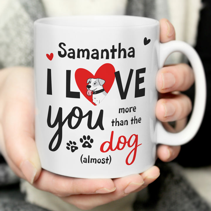 Buy Personalised I Love You More Than The Dog Mug at www.giftsfinder.co.uk