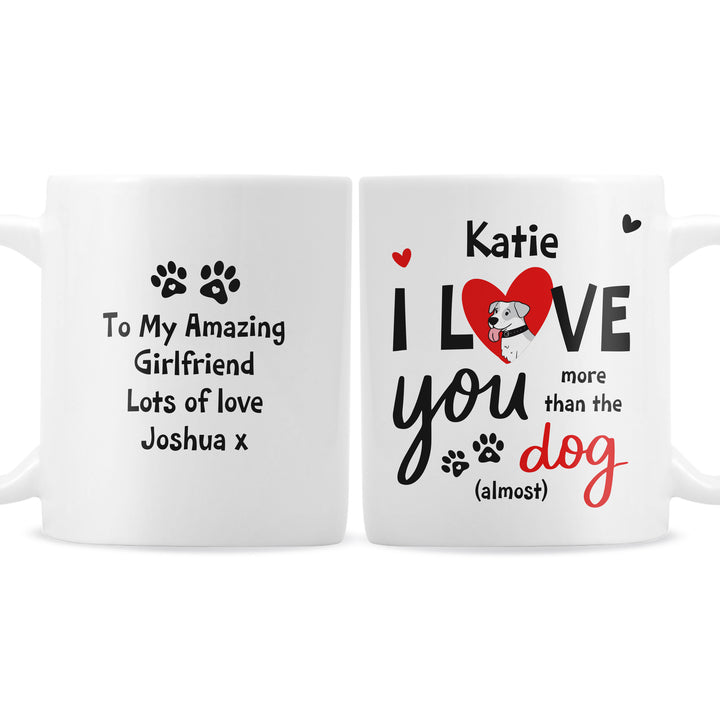 Buy Personalised I Love You More Than The Dog Mug at www.giftsfinder.co.uk