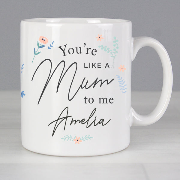 Buy Personalised You're Like A Mum To Me Mug at www.giftsfinder.co.uk