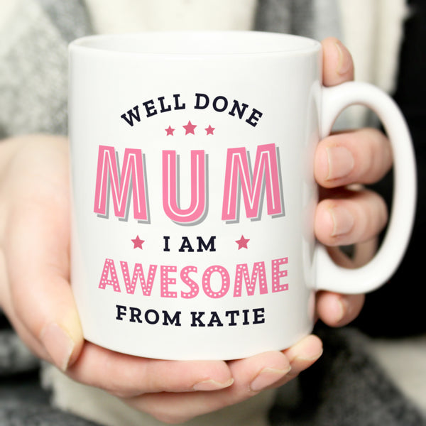 Personalised Well Done Mum I Am Awesome Mug in gift category Personalised Mugs