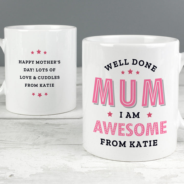 Personalised Well Done Mum I Am Awesome Mug - part of the Gifts Finder Personalised Mugs collection