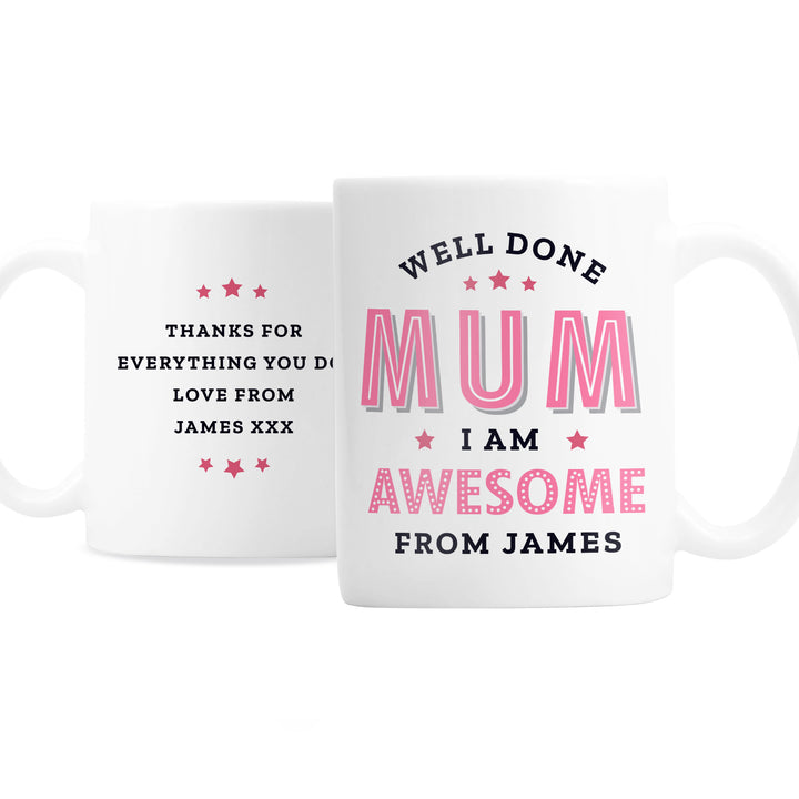 Personalised Well Done Mum I Am Awesome Mug - part of the Gifts Finder Personalised Mugs collection