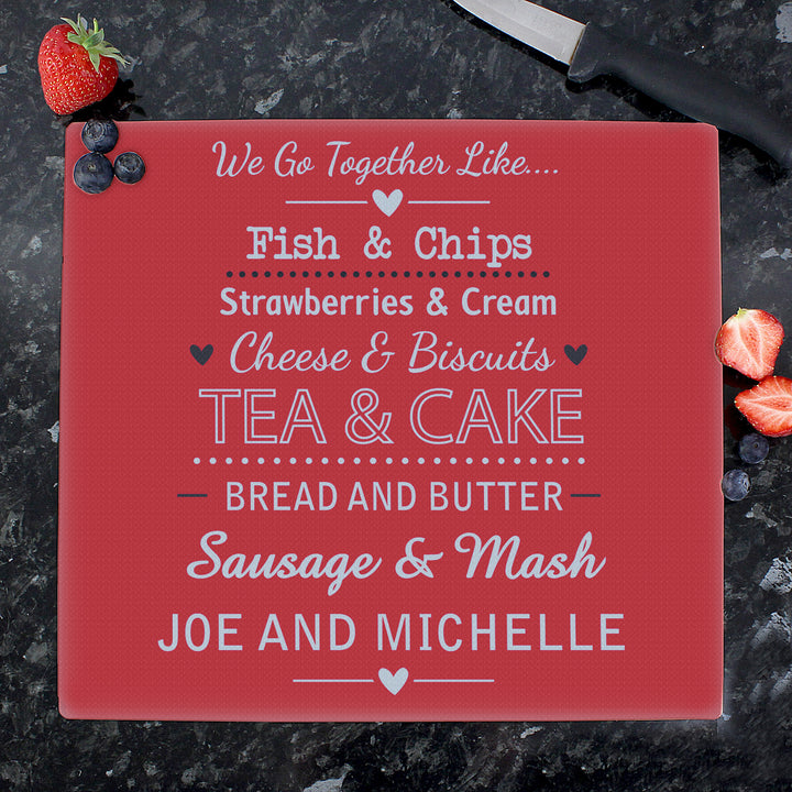 Personalised We Go Together Like.... Glass Chopping Board/Worktop Saver - part of the Gifts Finder Personalised Chopping Boards collection