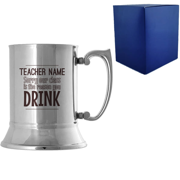 Buy Engraved Metal Tankard with Sorry Our Class is the Reason You Drink Design from www.giftsfinder.co.uk