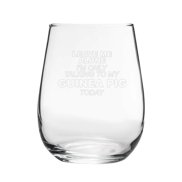 Leave Me Alone I'm Only Talking To My Guinea Pig Today - Engraved Novelty Stemless Wine Gin Tumbler