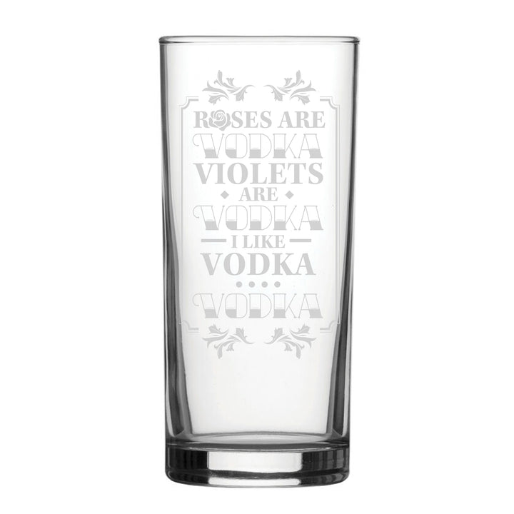 Roses Are Vodka, Violets Are Vodka, I Like Vodka, Vodka - Engraved Novelty Hiball Glass Image 2