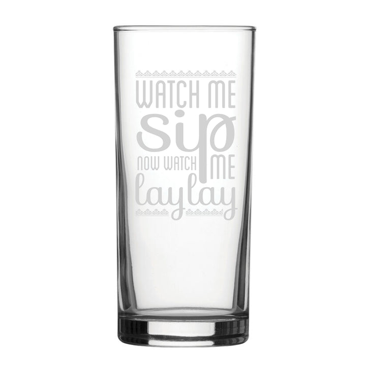 Watch Me Sip, Now Watch Me Laylay - Engraved Novelty Hiball Glass Image 2