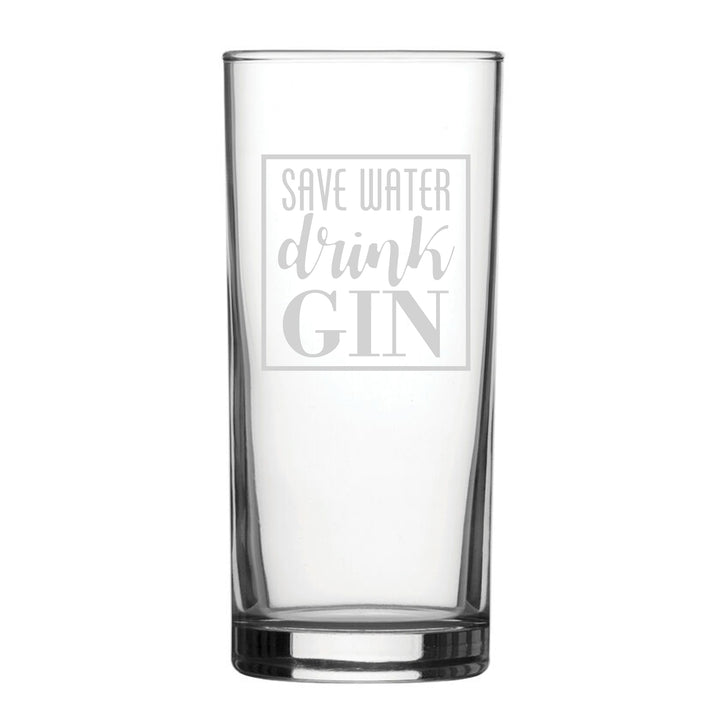 Save Water Drink Gin - Engraved Novelty Hiball Glass Image 2