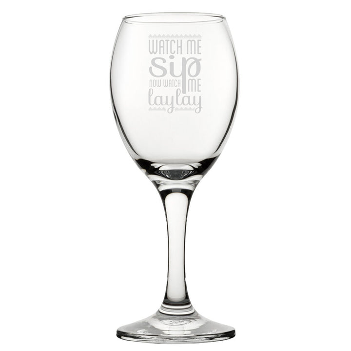 Watch Me Sip, Now Watch Me Laylay - Engraved Novelty Wine Glass Image 2
